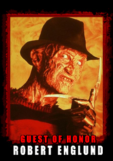 Robert Englund aka Freddy Krueger, our GUEST OF HONOR!