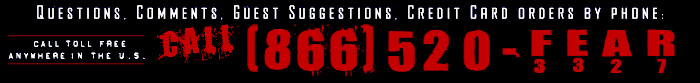 Call NOW to order your FEAR FEST tickets over the phone!