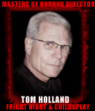 Tom Holland: Director of Fright Night & Child's Play